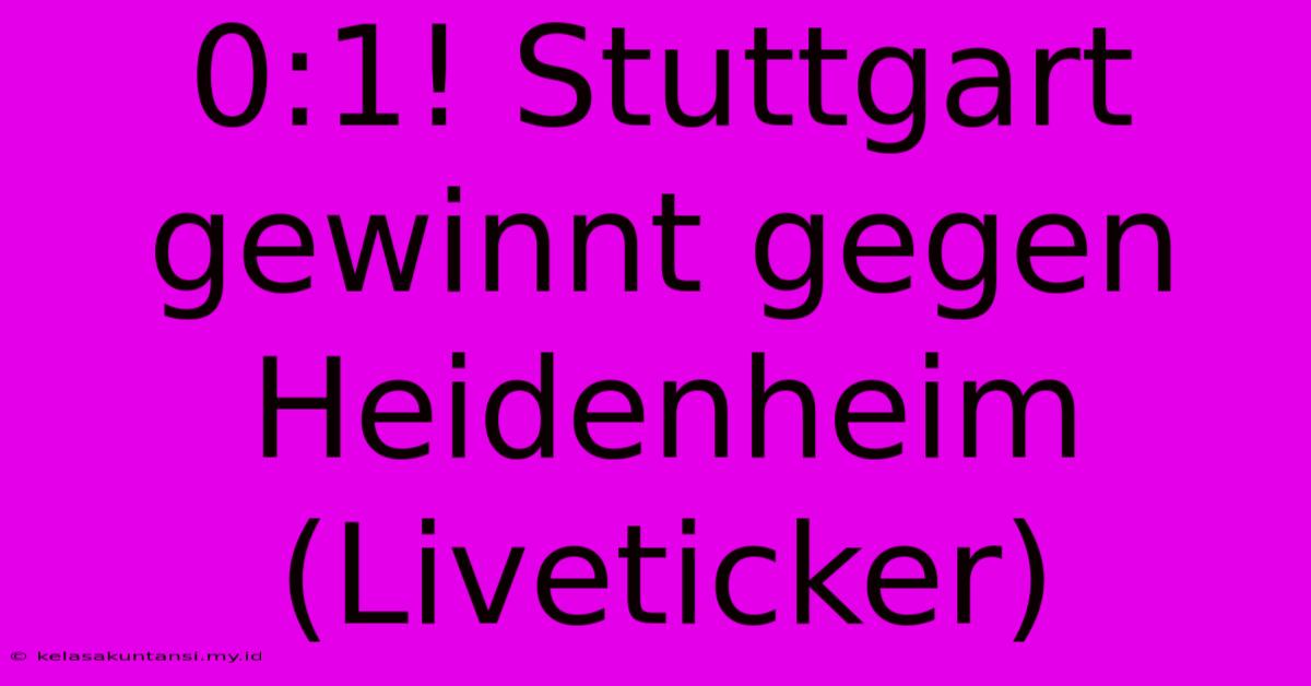 0:1! Stuttgart Gewinnt Gegen Heidenheim (Liveticker)