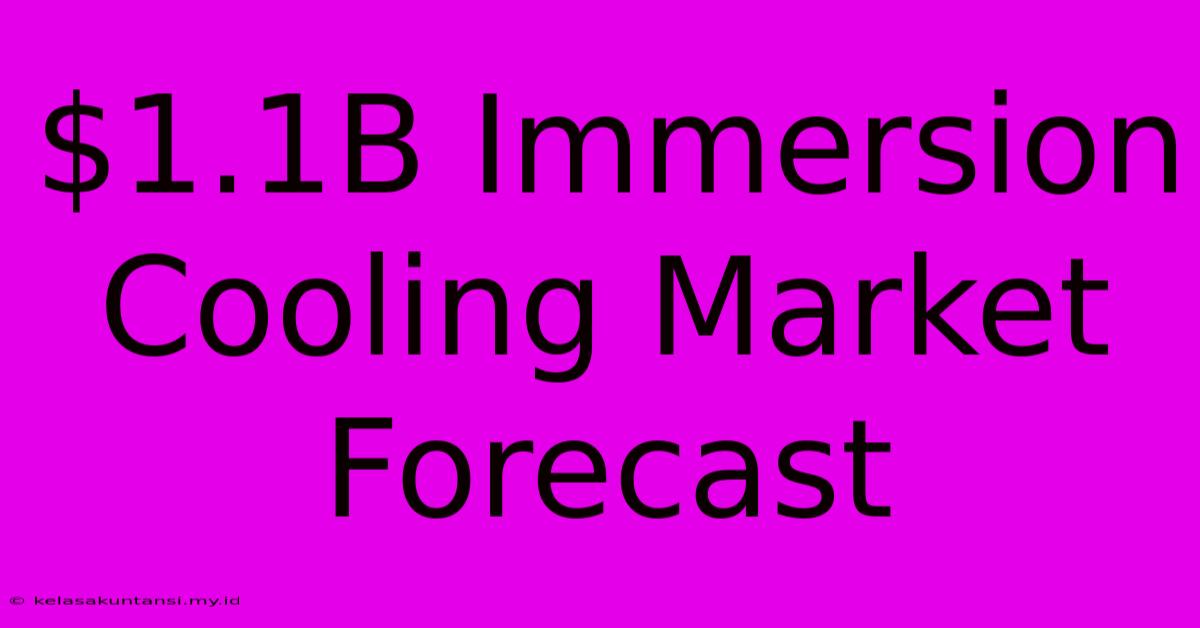 $1.1B Immersion Cooling Market Forecast