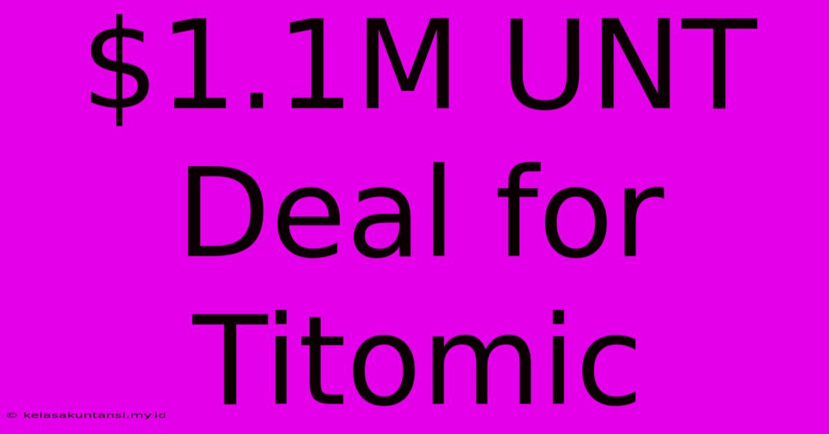 $1.1M UNT Deal For Titomic