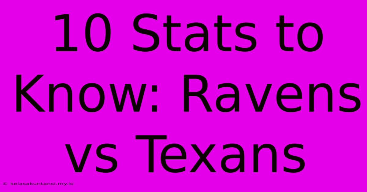 10 Stats To Know: Ravens Vs Texans