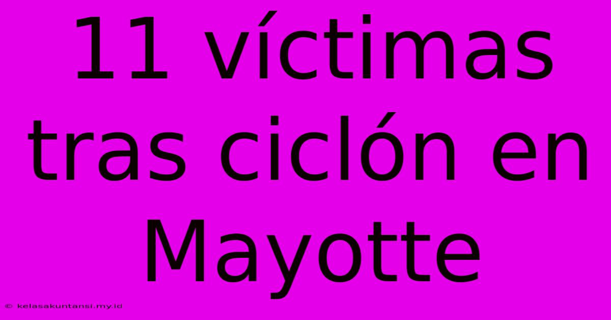 11 Víctimas Tras Ciclón En Mayotte