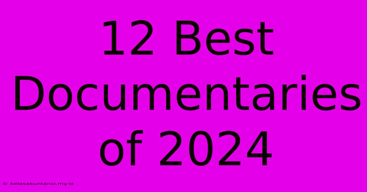 12 Best Documentaries Of 2024