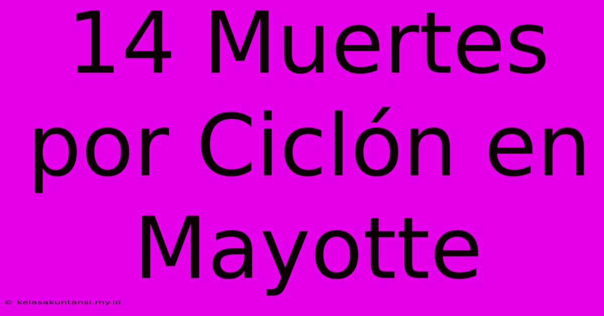 14 Muertes Por Ciclón En Mayotte