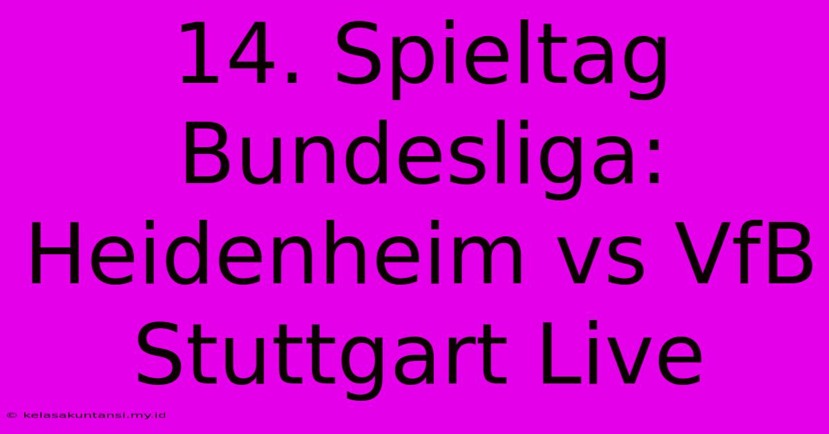 14. Spieltag Bundesliga: Heidenheim Vs VfB Stuttgart Live