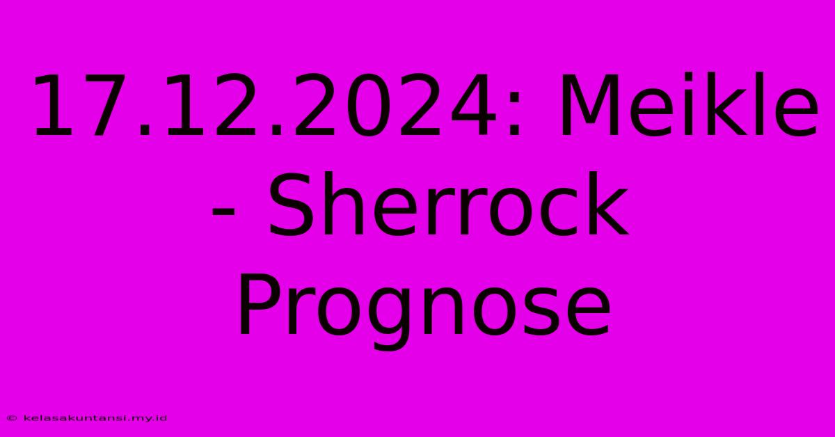 17.12.2024: Meikle - Sherrock Prognose