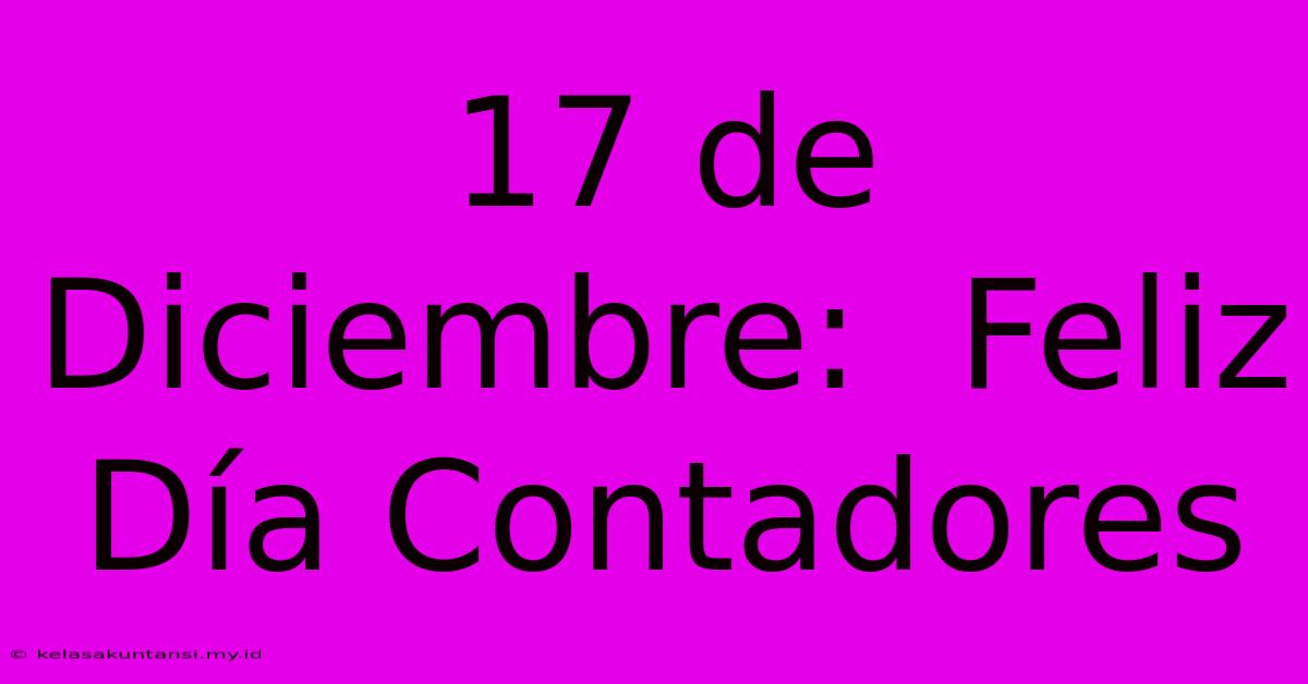 17 De Diciembre:  Feliz Día Contadores