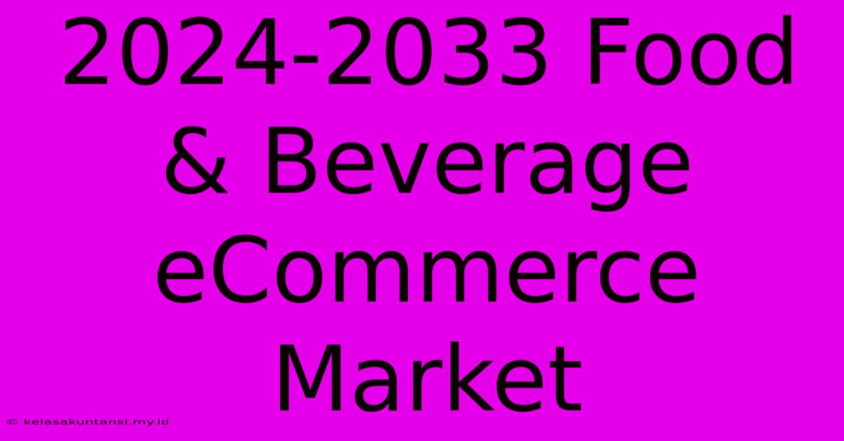 2024-2033 Food & Beverage ECommerce Market