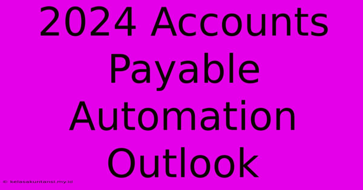 2024 Accounts Payable Automation Outlook