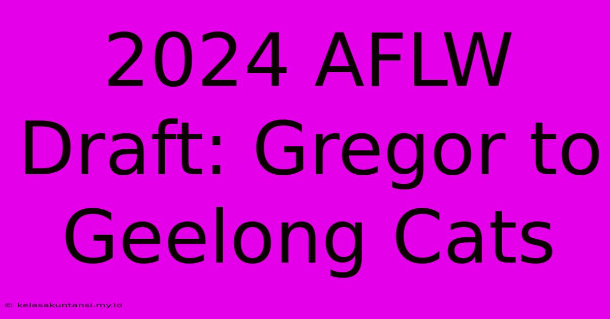 2024 AFLW Draft: Gregor To Geelong Cats