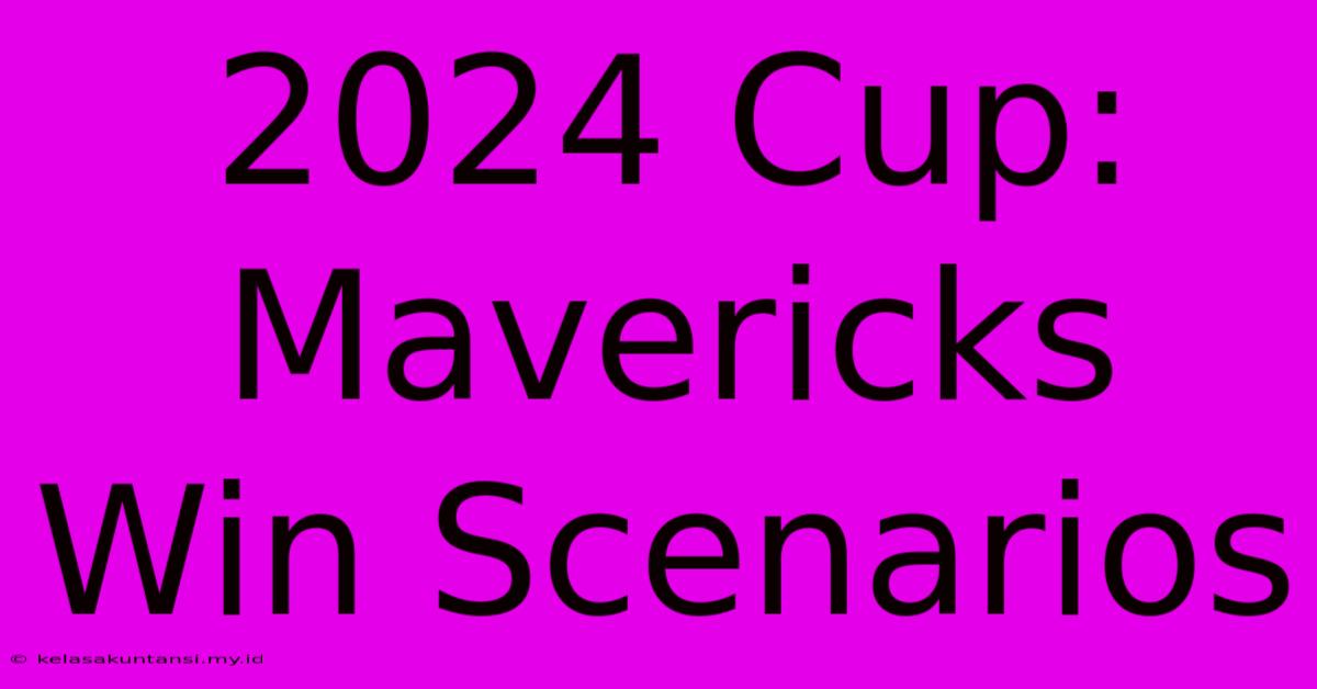 2024 Cup: Mavericks Win Scenarios