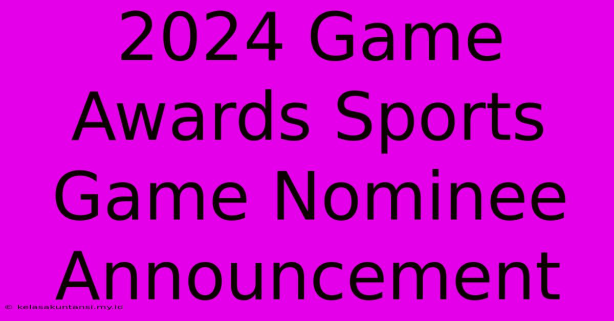 2024 Game Awards Sports Game Nominee Announcement