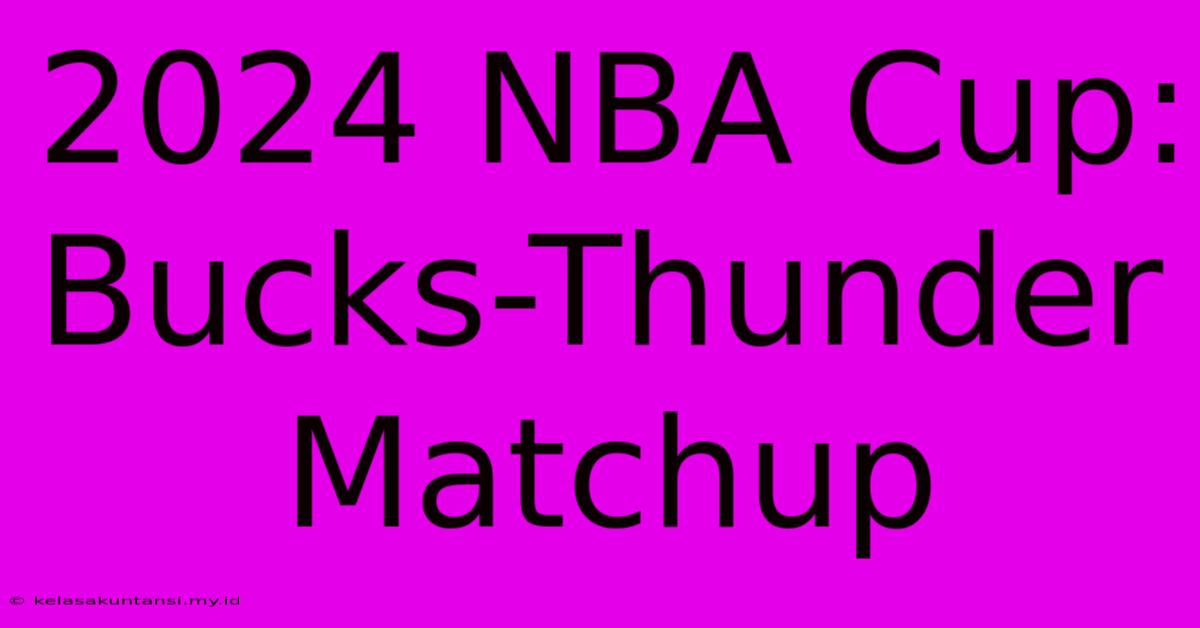 2024 NBA Cup: Bucks-Thunder Matchup