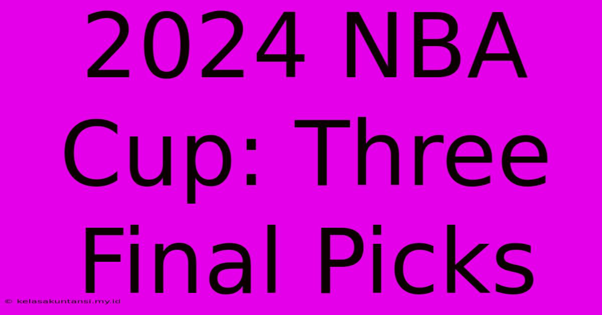 2024 NBA Cup: Three Final Picks