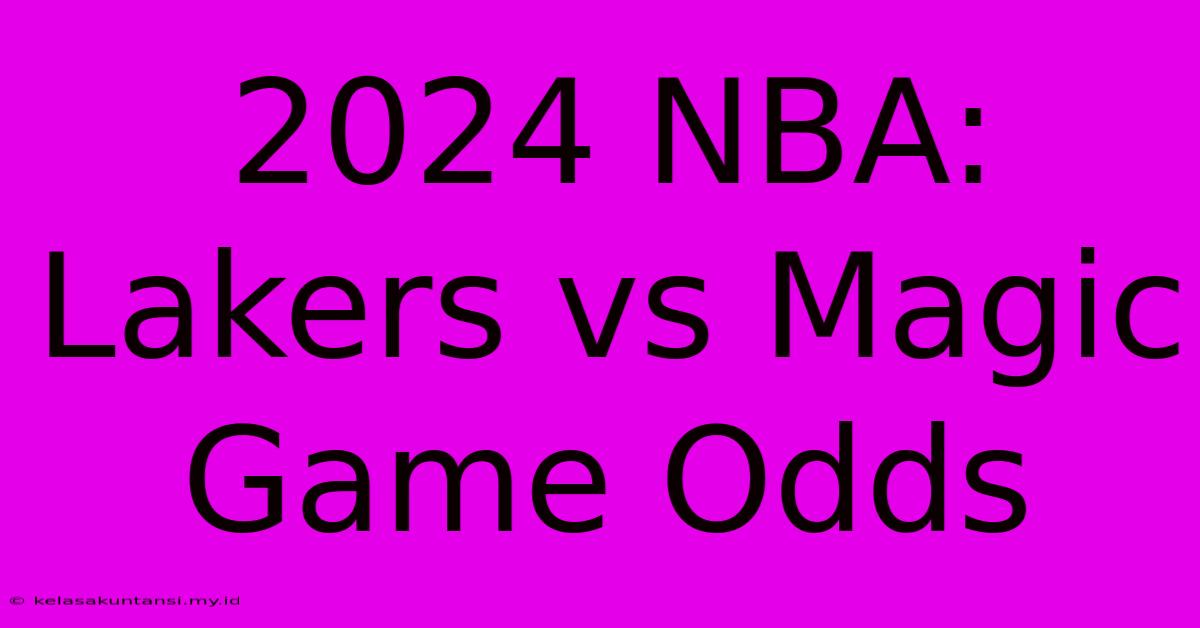 2024 NBA: Lakers Vs Magic Game Odds