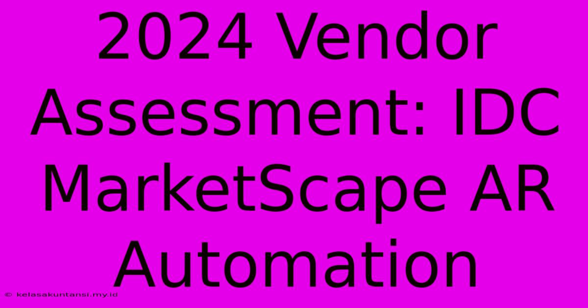 2024 Vendor Assessment: IDC MarketScape AR Automation