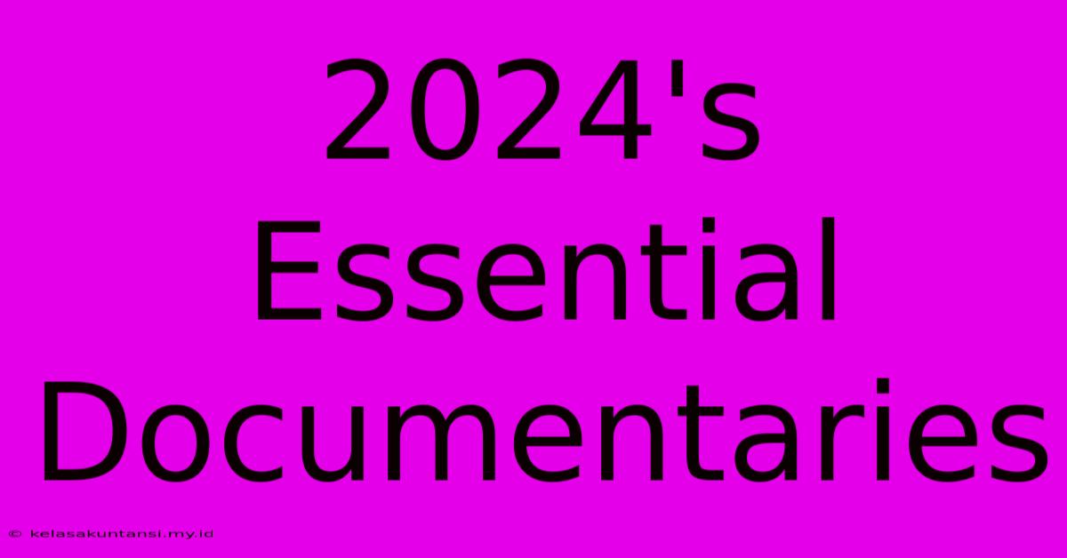 2024's Essential Documentaries