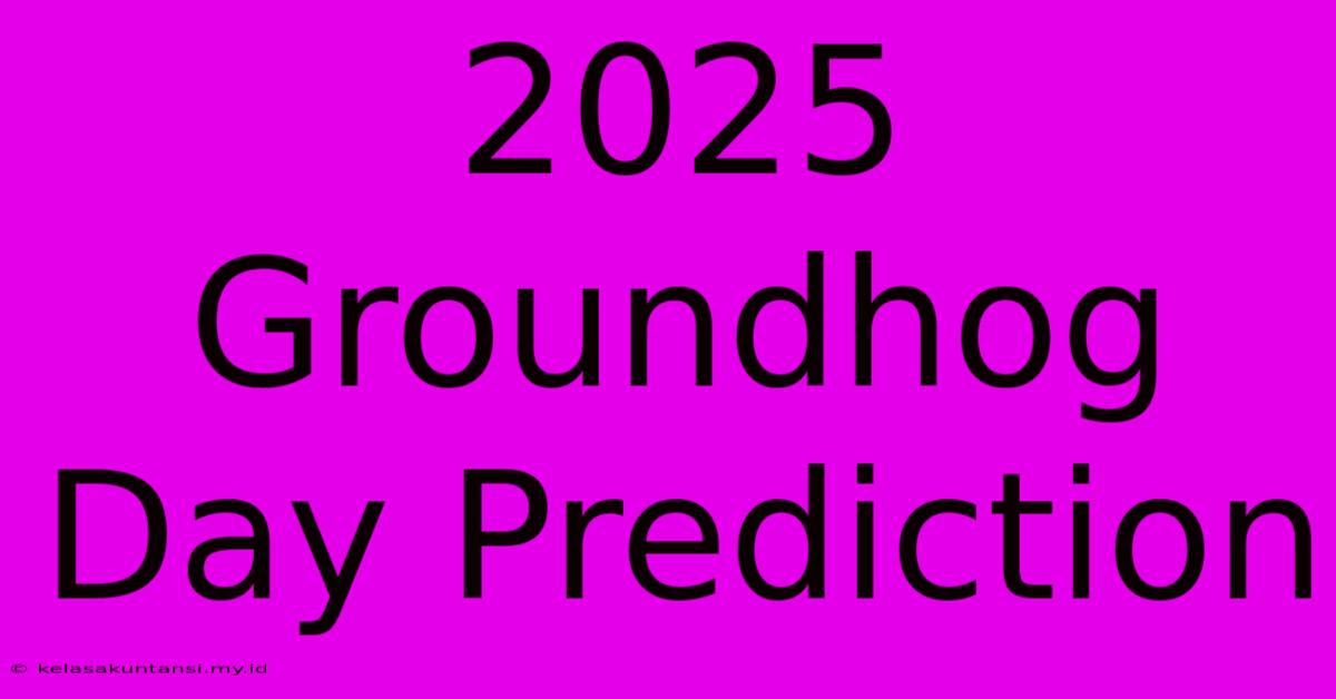 2025 Groundhog Day Prediction