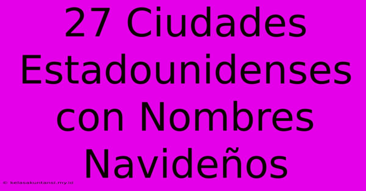 27 Ciudades Estadounidenses Con Nombres Navideños