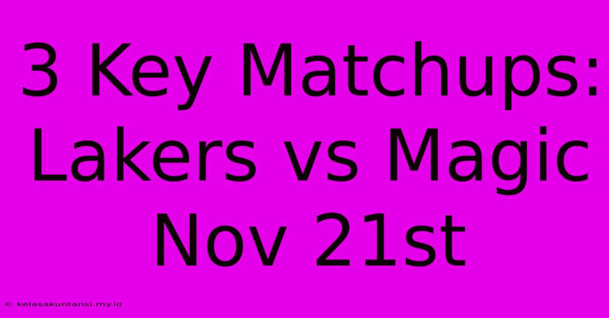 3 Key Matchups: Lakers Vs Magic Nov 21st