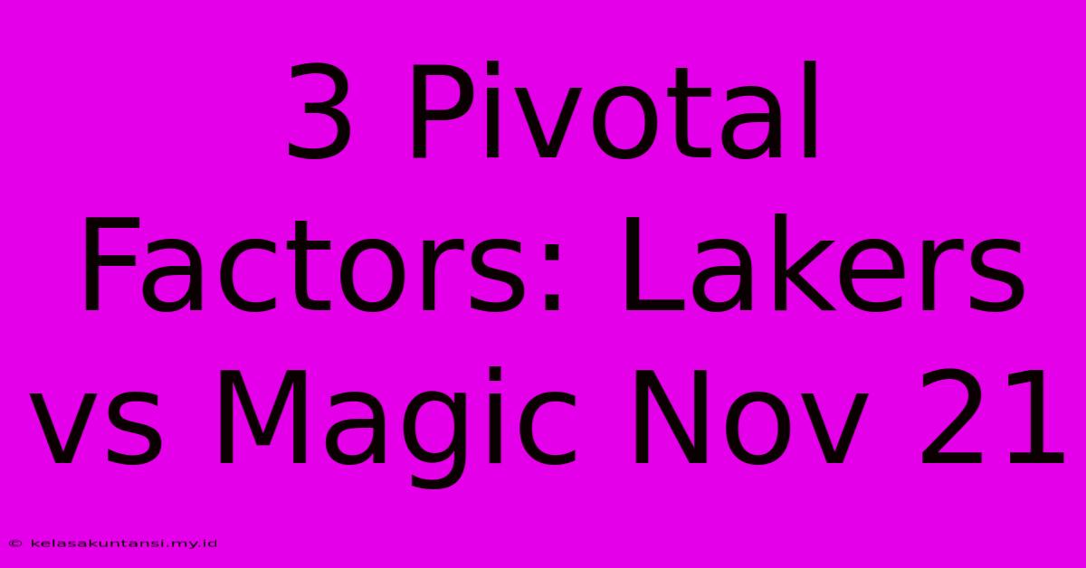 3 Pivotal Factors: Lakers Vs Magic Nov 21