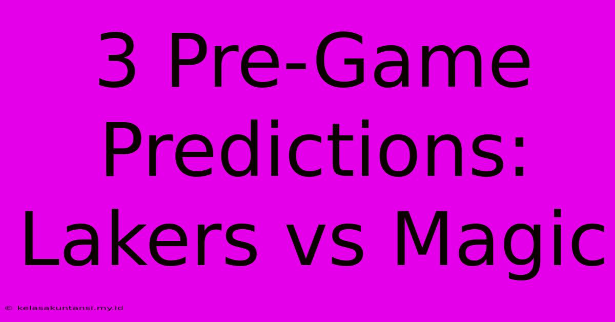 3 Pre-Game Predictions: Lakers Vs Magic