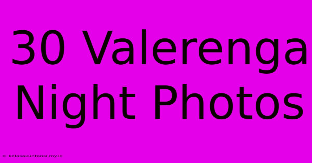 30 Valerenga Night Photos