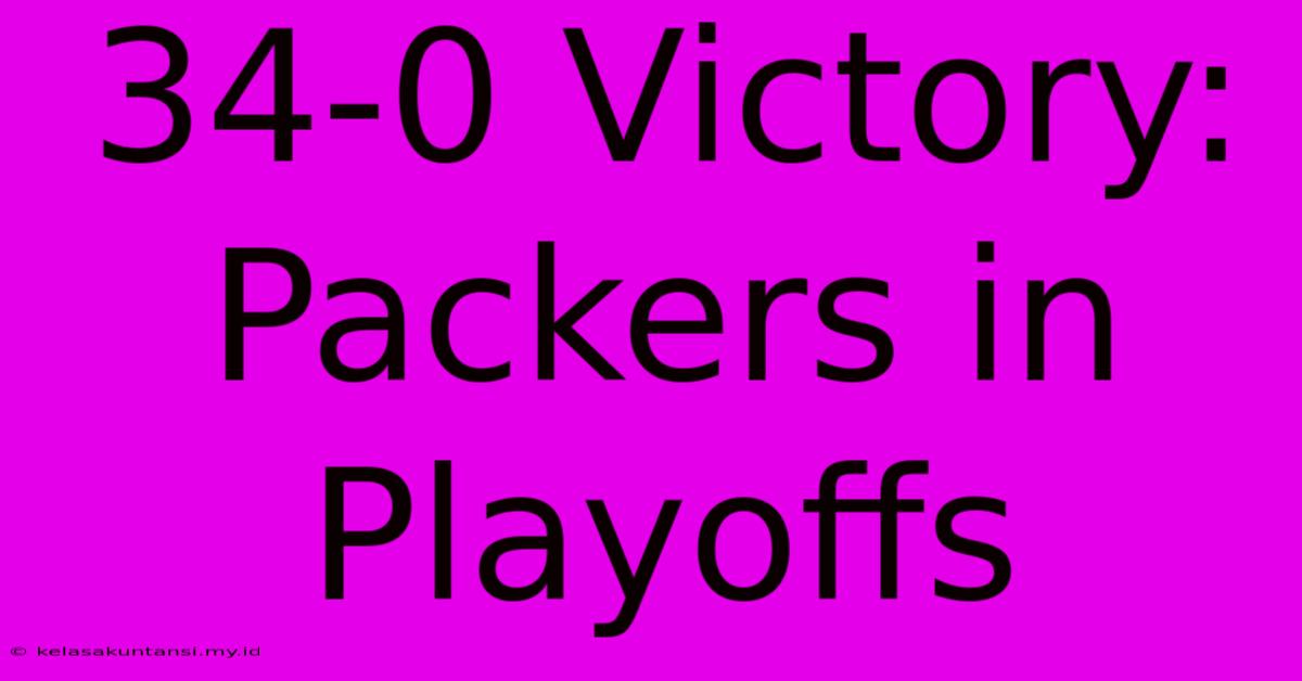 34-0 Victory: Packers In Playoffs