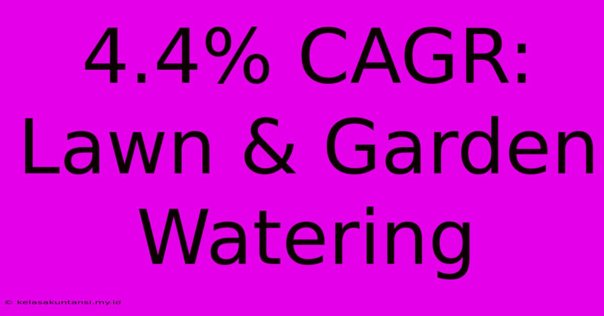 4.4% CAGR: Lawn & Garden Watering