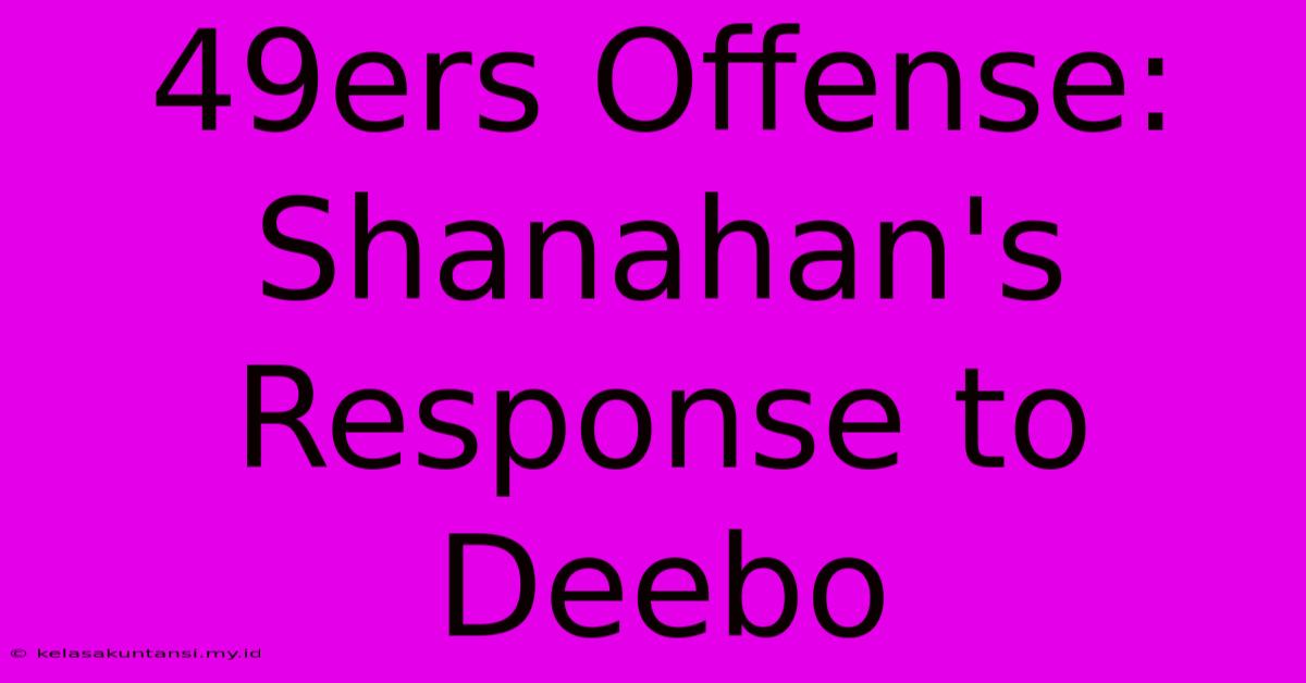 49ers Offense: Shanahan's Response To Deebo