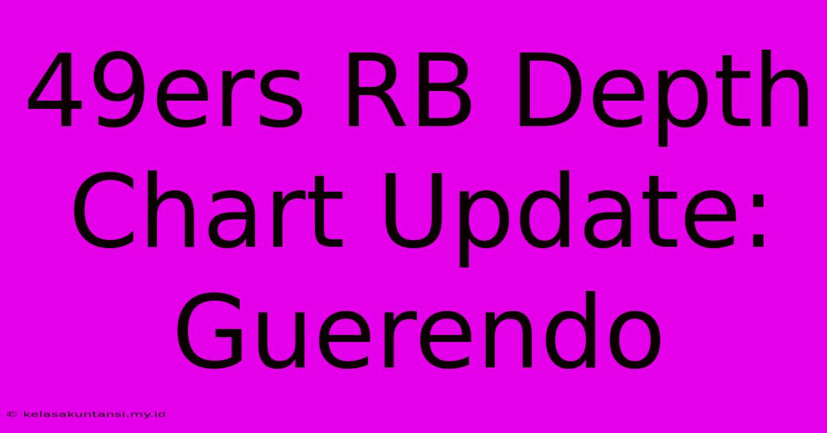 49ers RB Depth Chart Update: Guerendo