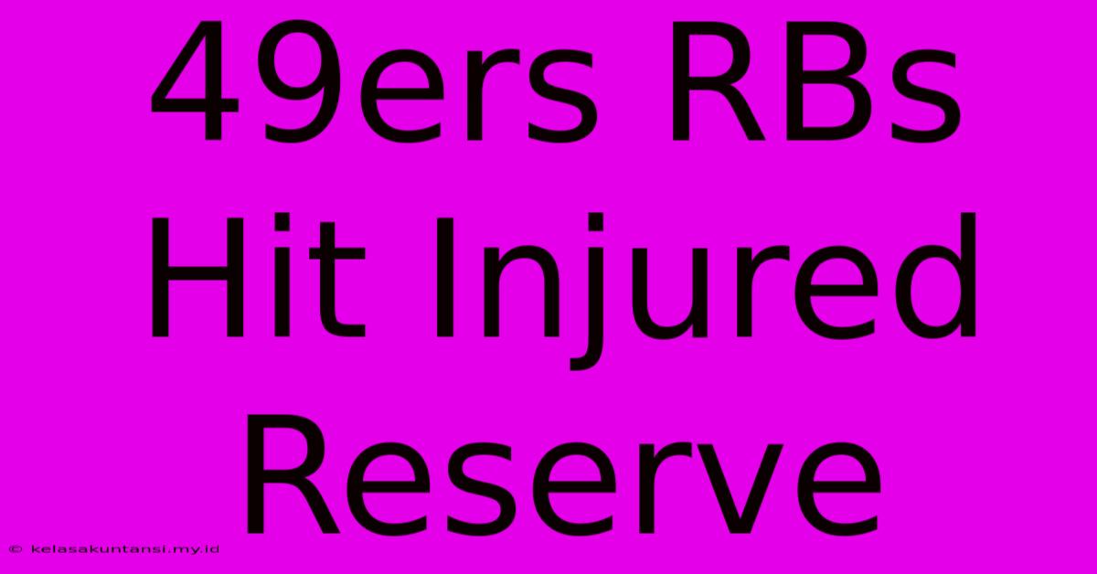 49ers RBs Hit Injured Reserve