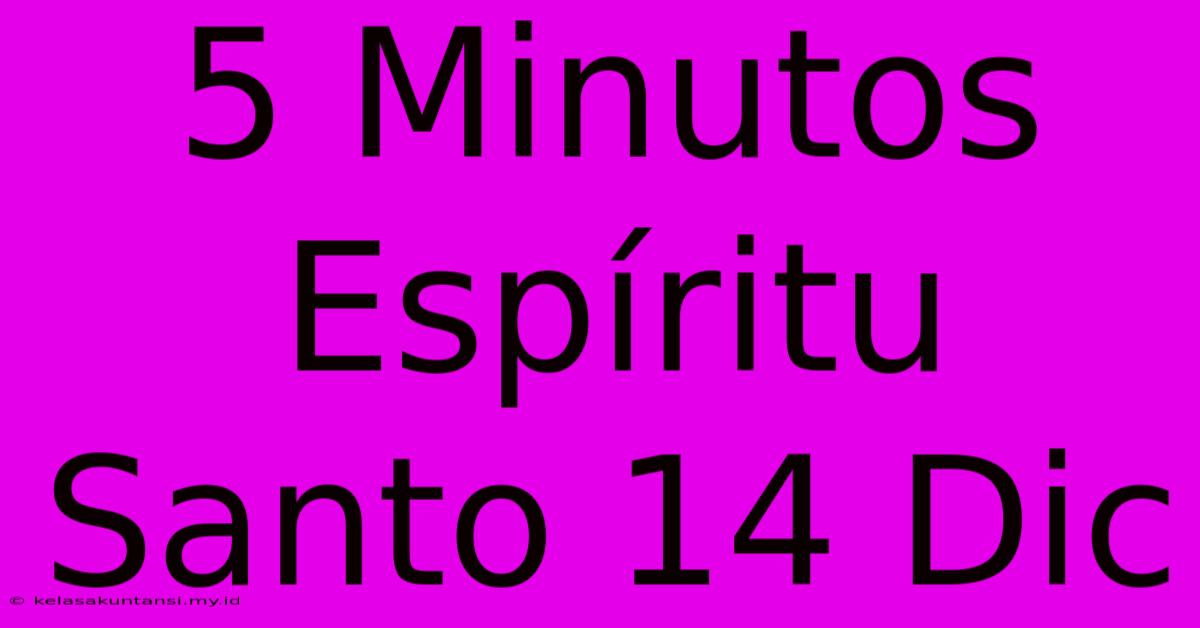 5 Minutos Espíritu Santo 14 Dic