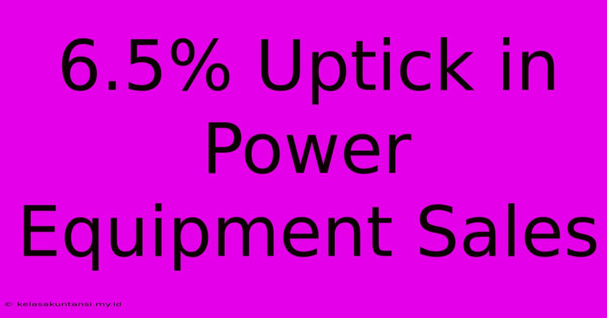 6.5% Uptick In Power Equipment Sales