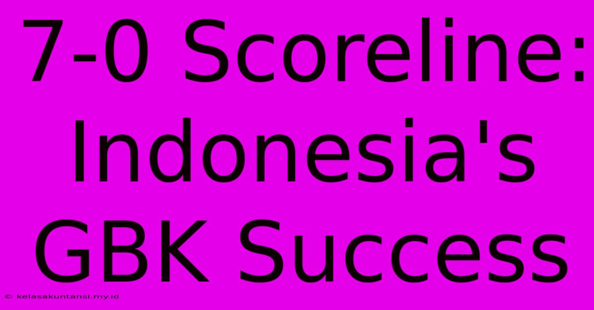 7-0 Scoreline: Indonesia's GBK Success