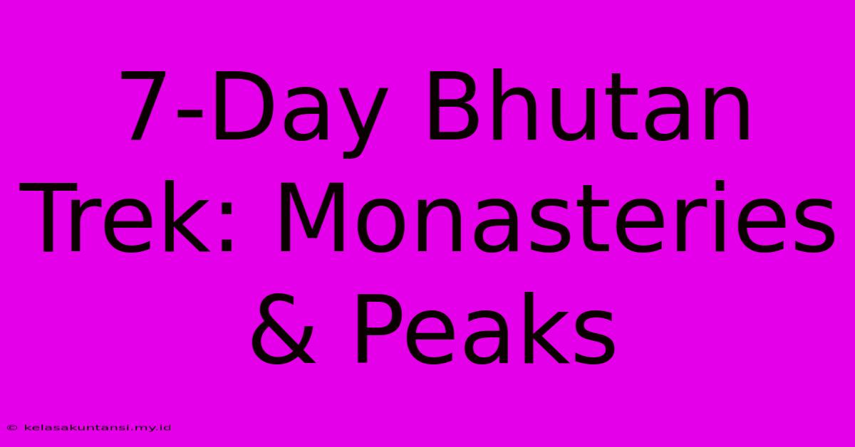 7-Day Bhutan Trek: Monasteries & Peaks