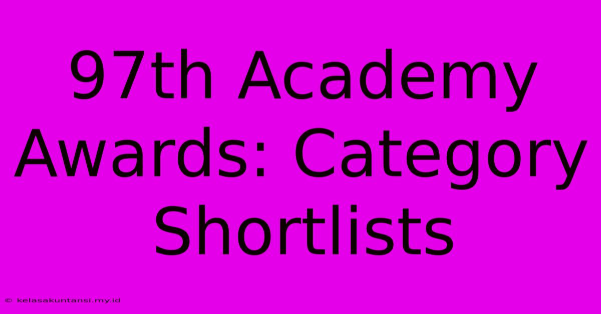 97th Academy Awards: Category Shortlists