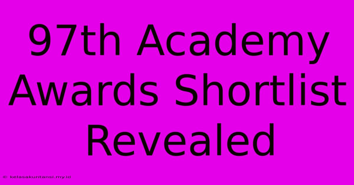 97th Academy Awards Shortlist Revealed