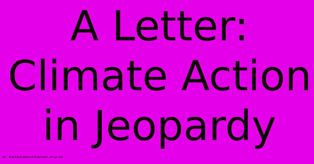 A Letter: Climate Action In Jeopardy