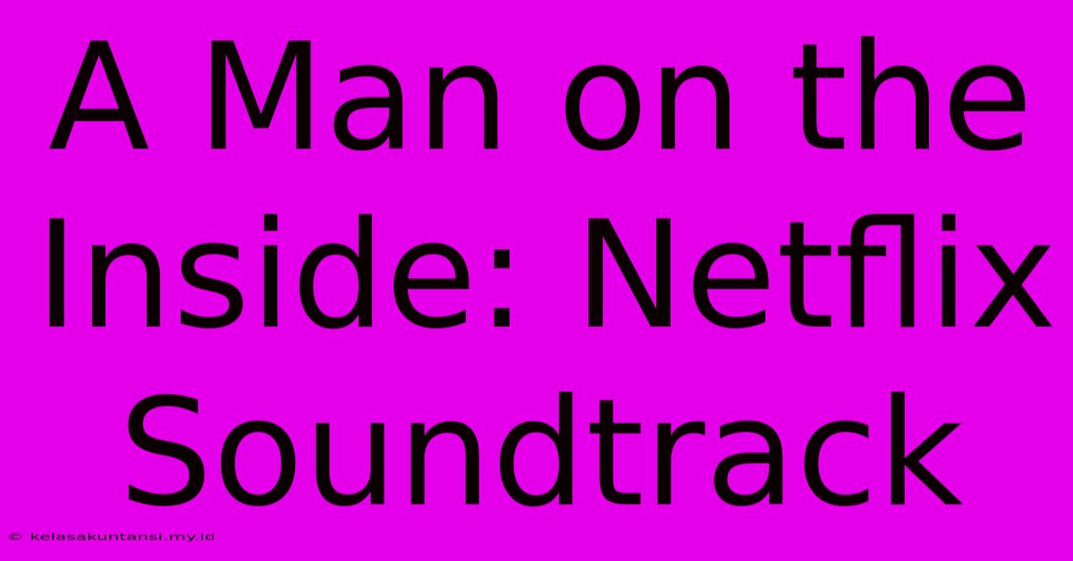 A Man On The Inside: Netflix Soundtrack