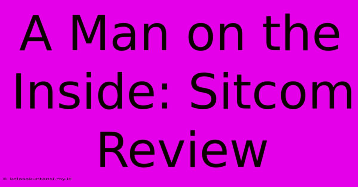 A Man On The Inside: Sitcom Review