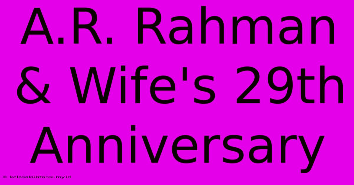 A.R. Rahman & Wife's 29th Anniversary