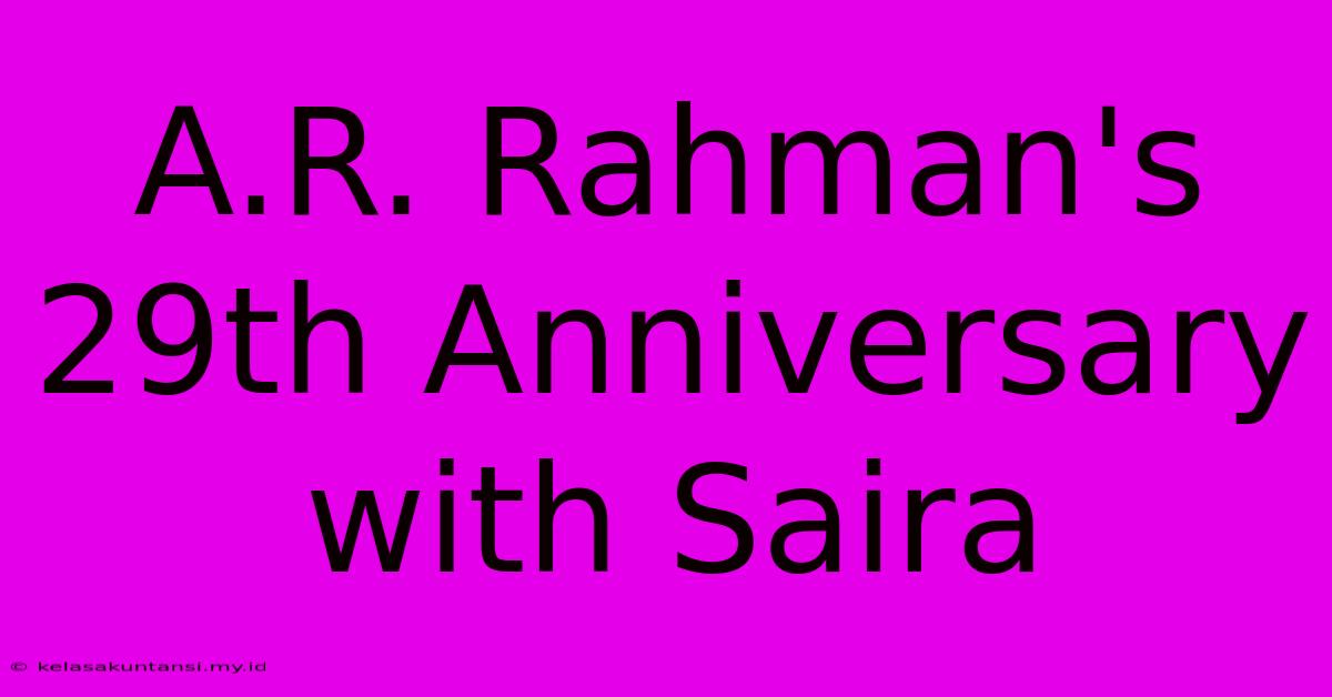 A.R. Rahman's 29th Anniversary With Saira