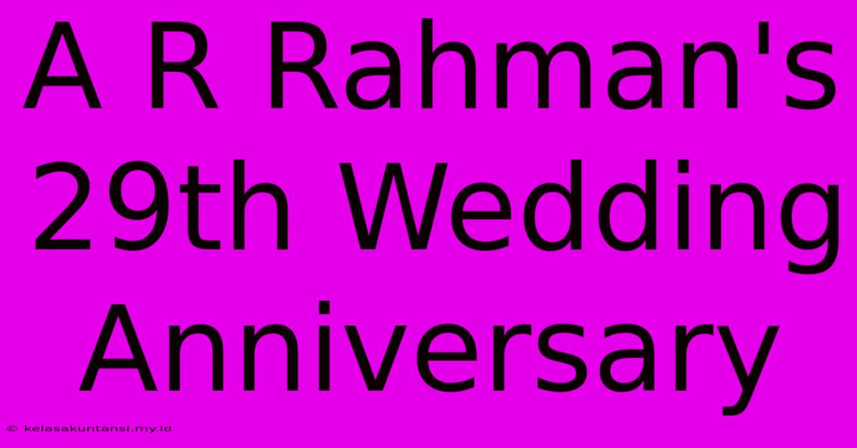 A R Rahman's 29th Wedding Anniversary