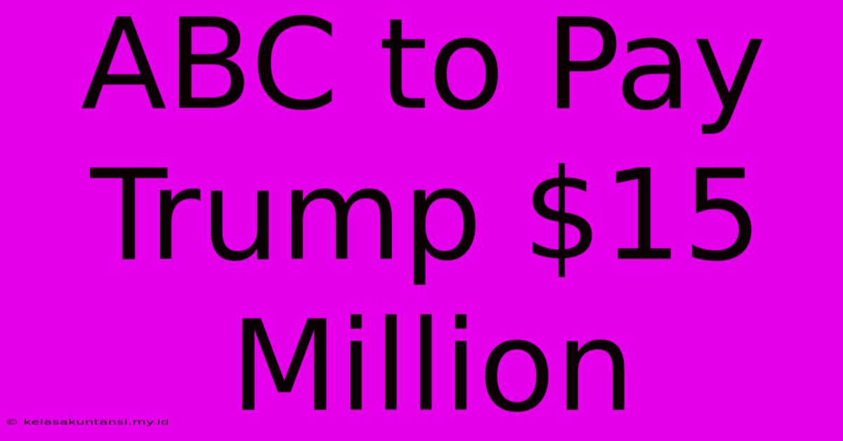 ABC To Pay Trump $15 Million