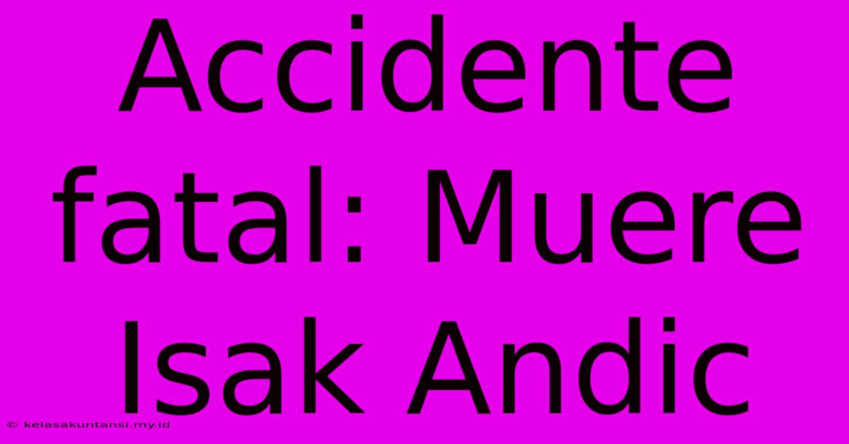 Accidente Fatal: Muere Isak Andic