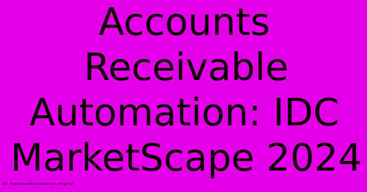 Accounts Receivable Automation: IDC MarketScape 2024