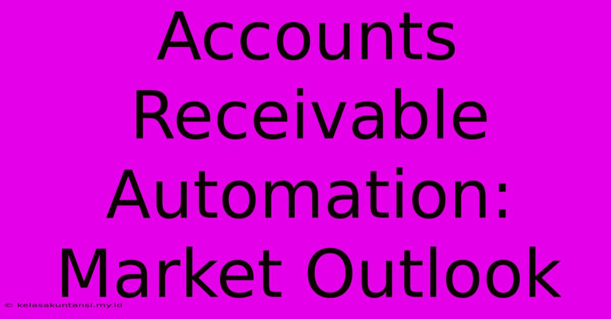 Accounts Receivable Automation: Market Outlook