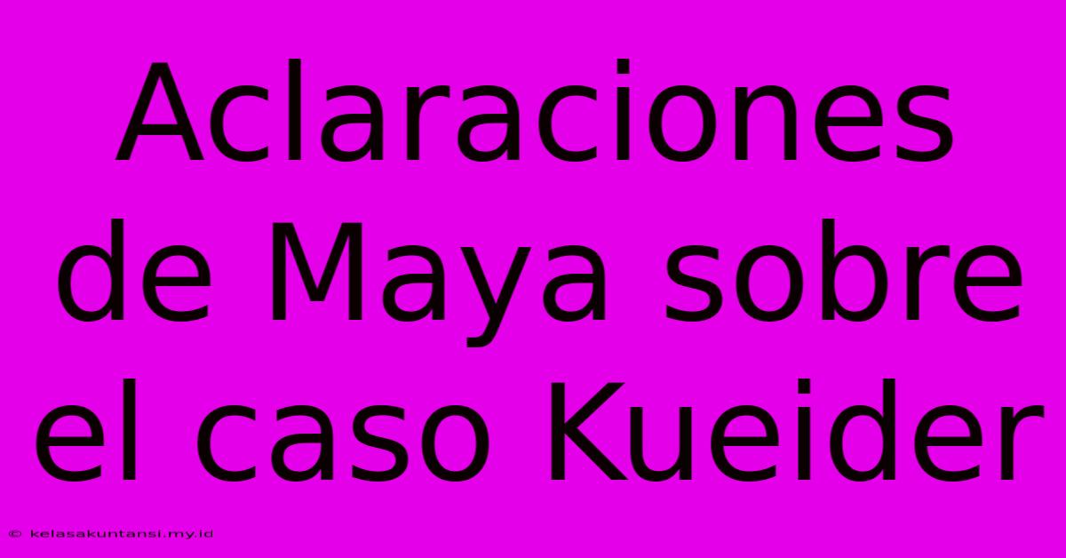 Aclaraciones De Maya Sobre El Caso Kueider