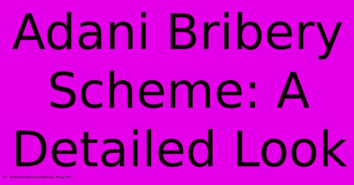 Adani Bribery Scheme: A Detailed Look