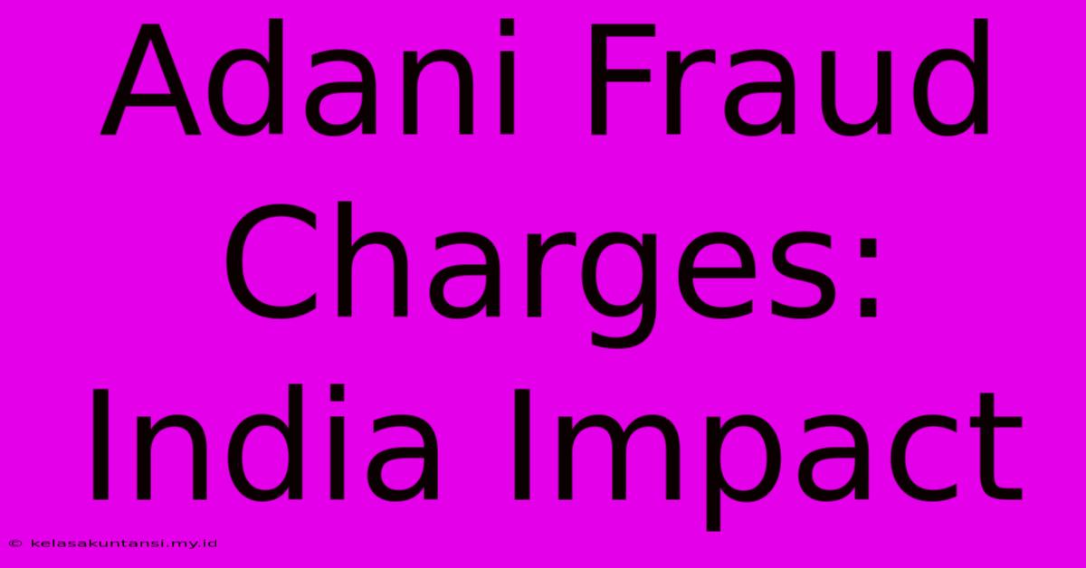 Adani Fraud Charges: India Impact